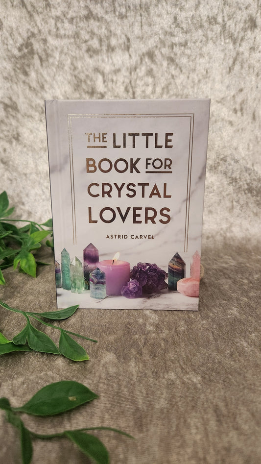 The Little Book for Crystal Lovers – Astrid Carvel – Spellbound Crystal Boutique